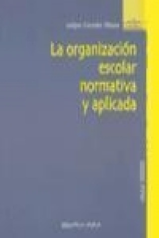 Knjiga La organización escolar normativa y aplicada Isabel Cantón Mayo