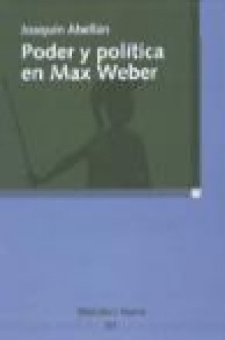 Kniha Poder y política en Max Weber Joaquín Abellán