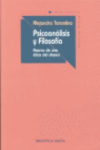 Knjiga Psicoanálisis y filosofía : acerca de una ética del deseo Alejandro Tarantino Aréchega