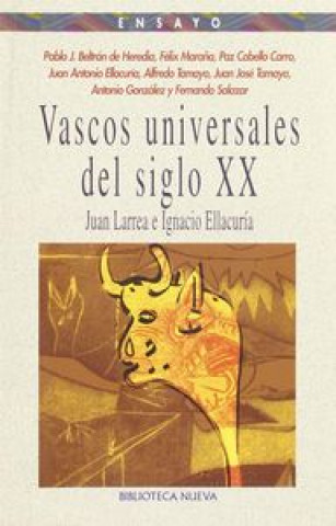 Kniha Vascos universales del siglo XX : Juan Larrea e Ignacio Ellacuría Pablo José Beltrán de Heredia Iraurgui