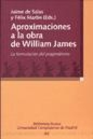 Carte Aproximaciones a la obra de William James : la formulación del pragmatismo Jaime de Salas Ortueta