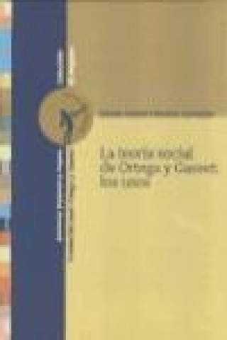 Kniha La teoría social de Ortega y Gasset : los usos María Isabel Ferreiro Lavedan