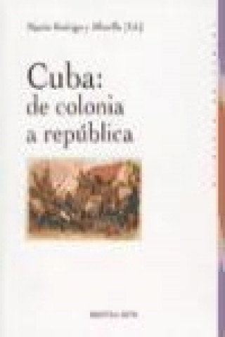 Kniha Cuba : de colonia a república Martín Rodrigo y Alharilla