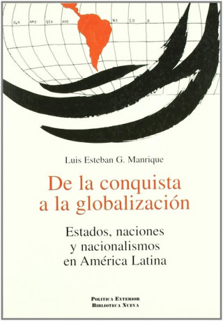 Carte De la conquista a la globalización : estados, naciones y nacionalismos en América Latina Luis Esteban González Manrique