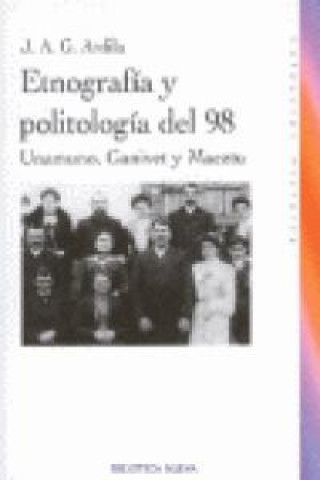 Knjiga Etnografía y politología del 98 : Unamuno, Ganivet y Maeztu Juan Antonio Garrido Ardila