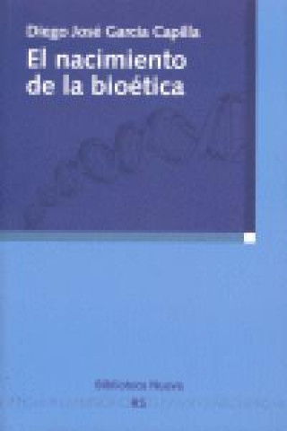 Carte El nacimiento de la bioética Diego José García Capilla