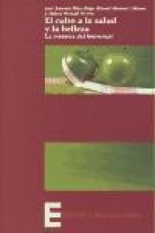Kniha El culto a la salud y la belleza : la retórica del bienestar José Antonio Díaz Rojo