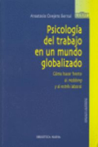 Kniha Psicología del trabajo en un mundo globalizado : cómo hacer frente al mobbing y al estrés laboral Anastasio Ovejero Bernal