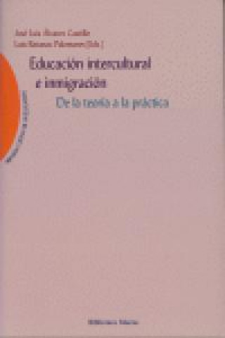 Carte Educación intercultural e inmigración : de la teoría a la práctica José Luis Álvarez Castillo