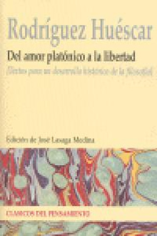 Kniha Del amor platónico a la libertad : textos para un desarrollo histórico de la filosofía Antonio Rodríguez Huéscar