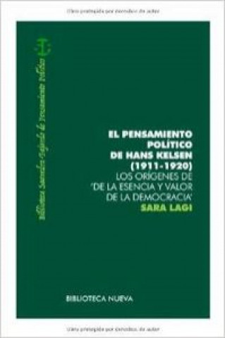 Könyv El pensamiento político de Hans Kelsen (1911-1920) : los orígenes de "De la esencia y valor de la democracia" Sara Lagi Cecarelli