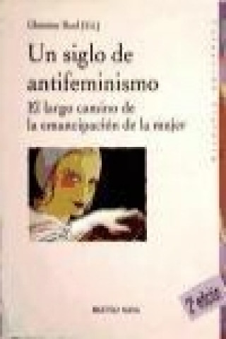 Kniha Un siglo de antifeminismo : el largo camino de la emancipación de la mujer Mabel Pérez-Serrano Jáuregui