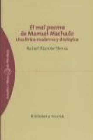 Könyv El mal poema de Manuel Machado : una lírica moderna y dialógica Rafael Alarcón Sierra