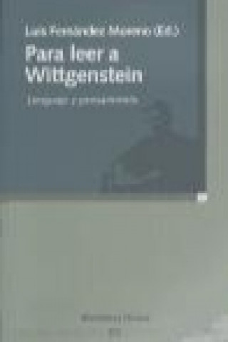 Knjiga Para leer a Wittgenstein : lenguaje y pensamiento Luis Fernández Moreno