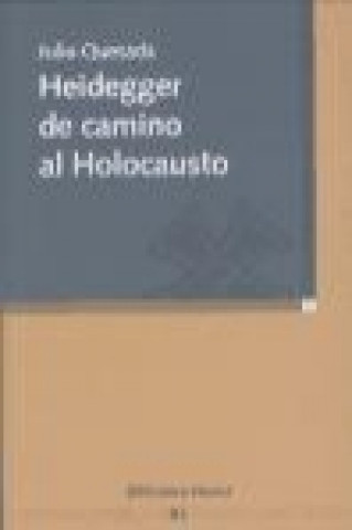 Książka Heidegger de camino al holocausto Julio Quesada