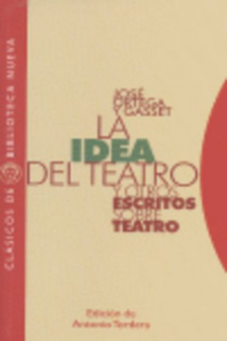 Kniha La "Idea del teatro" : y otros escritos sobre teatro José Ortega y Gasset