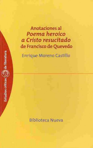 Carte Anotaciones al Poema heroico a Cristo resucitado de Francisco de Quevedo Enrique Moreno Castillo
