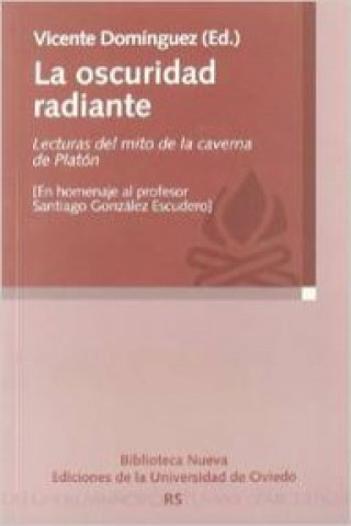 Libro La oscuridad radiante : lecturas del mito de la caverna de Platón Vicente Domínguez García