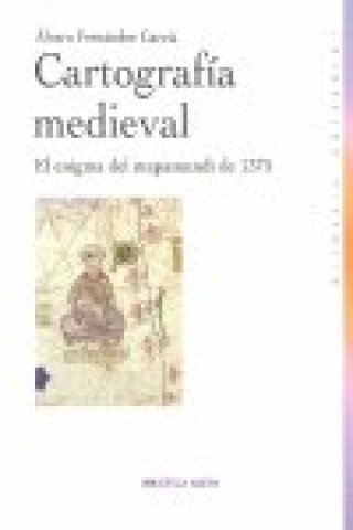 Kniha Cartografía medieval : el enigma del mapamundi de 1375 Álvaro Fernández García