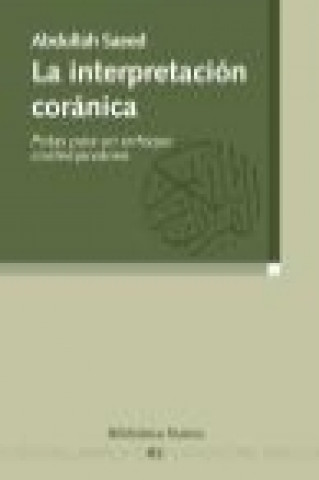Книга La interpretación coránica : pistas para un enfoque contemporáneo Abdullah Saeed