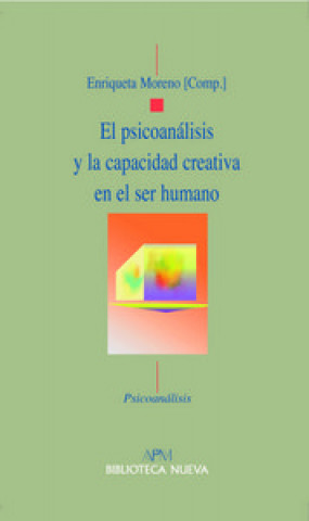 Carte El psicoanálisis y la capacidad creativa en el ser humano Enriqueta Moreno Orúe