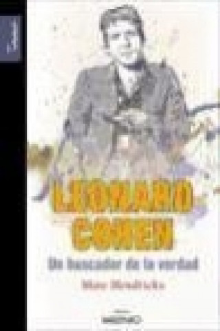 Kniha Leonard Cohen : el buscador de la verdad Marc Hendrickx