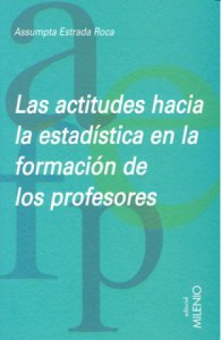 Książka Las actitudes hacia la estadística en la formación de profesores Assumpta Estrada Roca