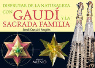 Könyv Disfrutar de la naturaleza con Gaudí y la Sagrada Familia Jordi Cussó i Anglés