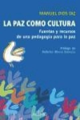 Carte La paz como cultura : fuentes y recursos de una pedagogía para la paz Manuel Dios Diz