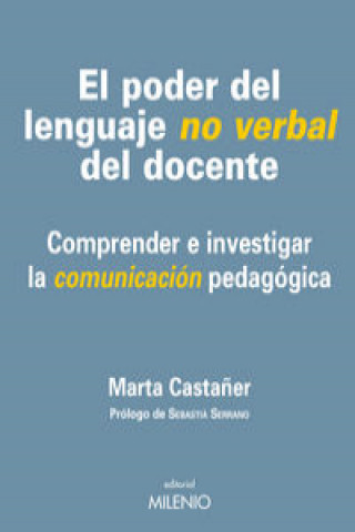 Carte El poder del lenguaje no verbal del docente : comprender e investigar la comunicación pedagógica MARTA CASTAÑER