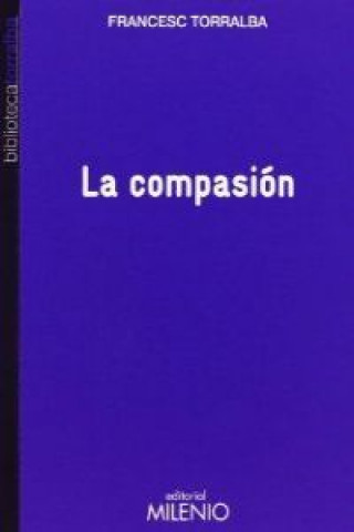 Kniha La compasión Francesc Torralba Roselló