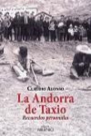 Kniha La Andorra de Taxio : recuerdos personales Claudio Alonso Frías