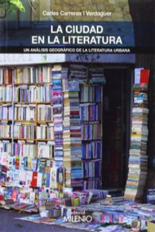 Kniha La ciudad en la literatura: un análisis geográfico de la literatura urbana CARLES CARRERA