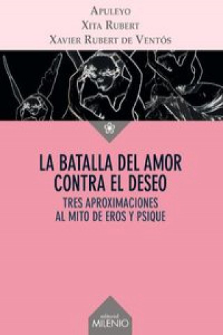 Könyv La batalla del amor contra el deseo : tres aproximaciones al mito de Eros y Psique Lucio Apuleyo