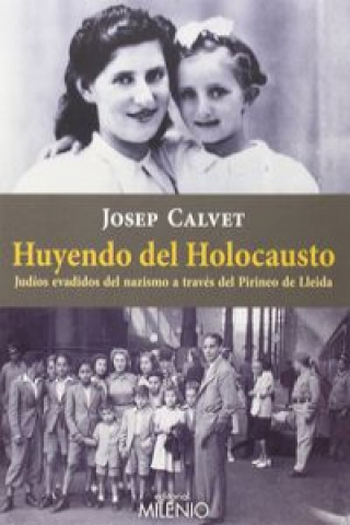 Kniha Huyendo del holocausto : Judíos evadidos del nazismo a través del Pirineo de Lleida J. Calvet