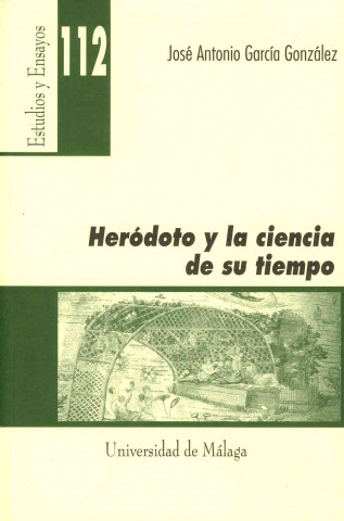 Carte Heródoto y la ciencia de su tiempo José Antonio García González