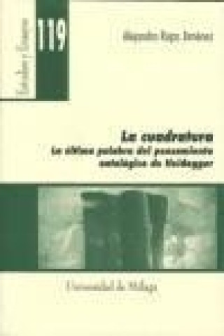 Carte La cuadratura : la última palabra del pensamiento ontológico de Heidegger Alejandro Rojas Jiménez