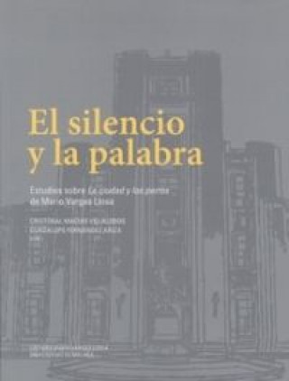 Carte El silencio y la palabra : estudios sobre "La ciudad y los perros" de Mario Vargas Llosa 