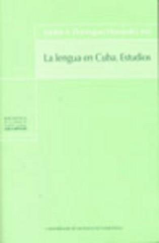 Buch La lengua en Cuba : estudios Sergio . . . [et al. ] Valdés Bernal