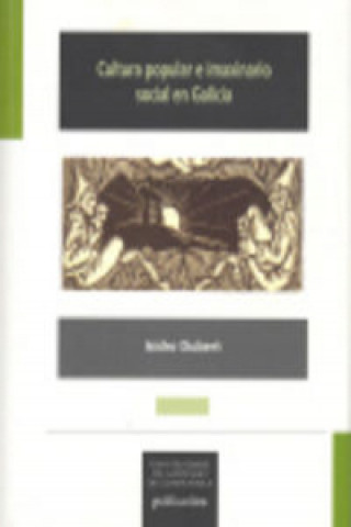 Könyv Cultura popular e imaxinario social en Galicia, 1480-1900 Isidro Dubert García