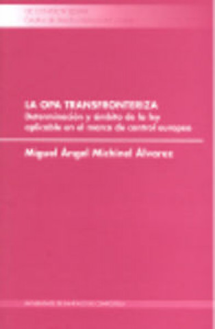 Książka La OPA transfronteriza : (determinación y ámbito de la ley aplicable en el marco del mercado de control europeo) Miguel Ángel Michinel Álvarez