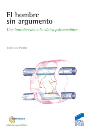 Kniha El hombre sin argumento : una introducción a la clínica psicoanalítica 