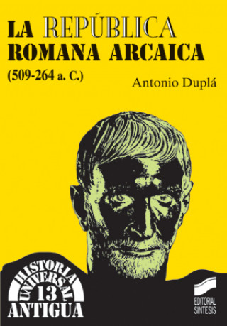 Carte La república romana arcaica (509-264 a.C.) Antonio Duplá Ansuátegui