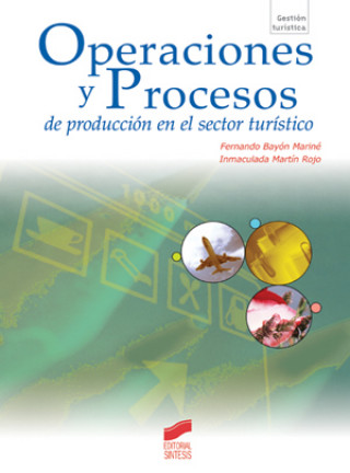 Könyv Operaciones y procesos de producción en el sector turístico Fernando Bayón Mariné