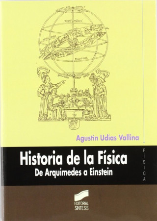 Könyv Historia de la física : de Arquímedes a Einstein Agustín Udías Vallina