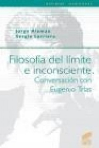 Kniha Filosofía del límite e inconsciente : conversación con Eugenio Trías Jorge Alemán