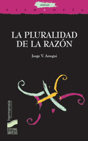 Kniha La pluralidad de la razón Jorge V. Arregui