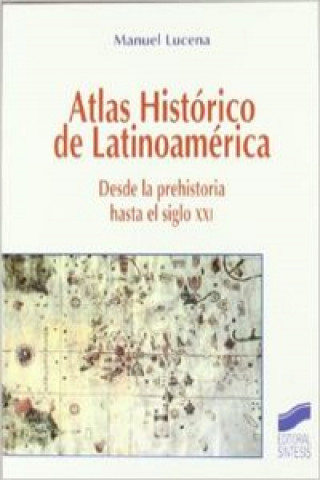 Carte Atlas histórico de Latinoamérica : desde la prehistoria hasta el siglo XXI Manuel Lucena Salmoral