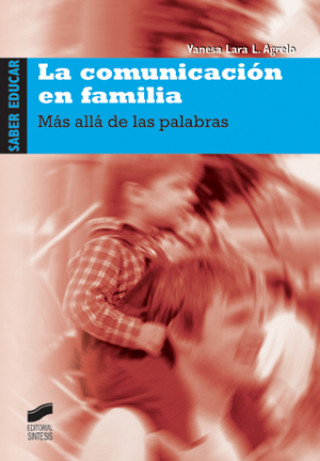 Knjiga La comunicación en familia : más allá de las palabras Vanesa Lara López Agrelo