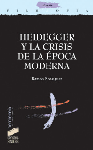 Kniha Heidegger y la crisis de la época moderna Ramón Rodríguez García